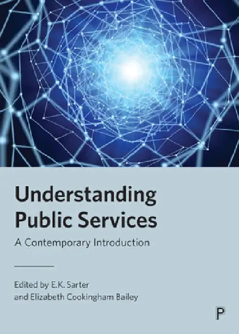 Understanding Public Services: A Contemporary Introduction by E. K. Sarter