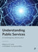 Understanding Public Services: A Contemporary Introduction by E. K. Sarter