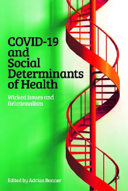 Covid-19 and Social Determinants of Health: Wicked Issues and Relationalism by Adrian Bonner