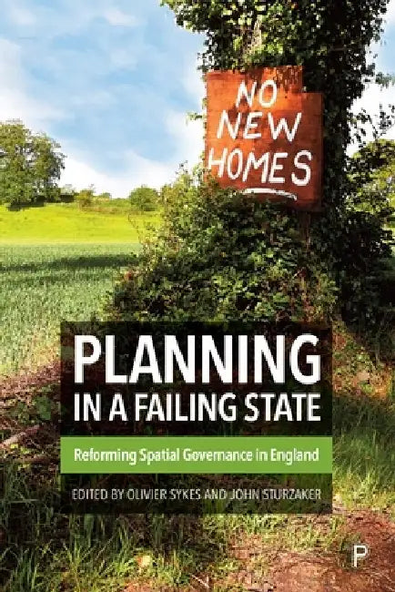 Planning in a Failing State: Reforming Spatial Governance in England by Olivier Sykes