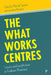 The What Works Centres: Lessons and Insights from an Evidence Movement by Michael Sanders