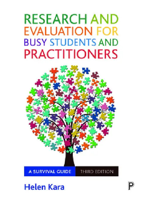 Research and Evaluation for Busy Students and Practitioners: A Survival Guide by Helen Kara