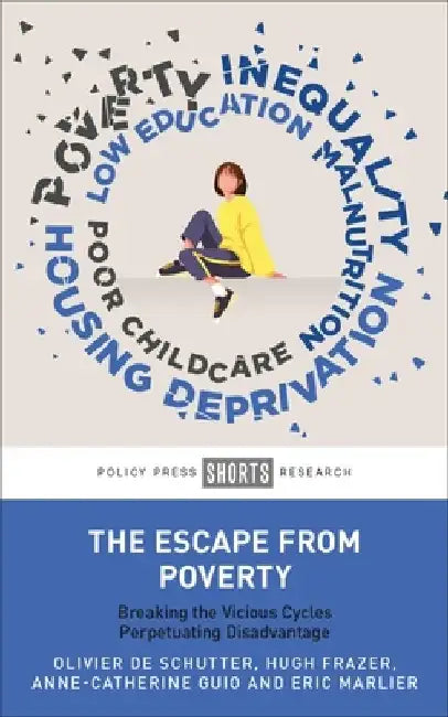 The Escape from Poverty: Breaking the Vicious Cycles Perpetuating Disadvantage by Olivier de Schutter