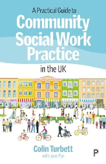 A Practical Guide to Community Social Work Practice in Theuk by Colin Turbett