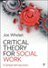 Critical Theory for Social Work: A Simple Introduction by Joe Whelan