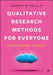 Qualitative Research Methods for Everyone: An Essential Toolkit by Karen O'Reilly