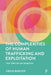Human Trafficking and Exploitation: A New Systemic Model to Protect Victims, Disrupt and Prosecute Traffickers by Craig Barlow