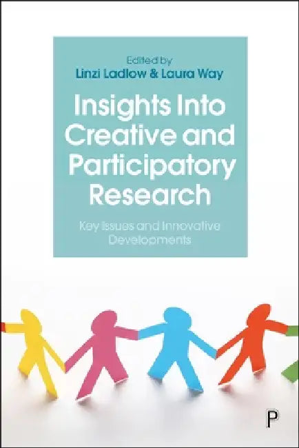 Insights Into Creative and Participatory Research: Key Issues and Innovative Developments by Agata Wezyk, Audrey Tuaillon-Demésy, Catherine Talbot