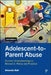 Adolescent-To-Parent Abuse: Current Understandings in Research, Policy and Practice by Amanda Holt