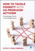 How to Tackle Poverty with Co-Produced Activism: Knowledge from Lived Experience by Lynne Ball, Alimany Bangura, Ibrahim Bangura