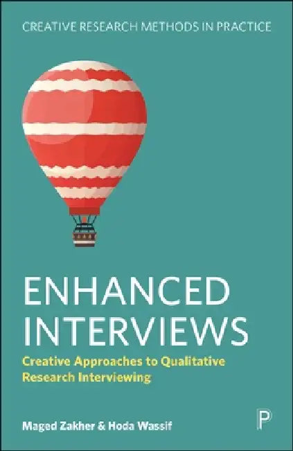 Enhanced Interviews: Creative Approaches to Qualitative Research Interviewing by Maged Zakher, Hoda Wassif