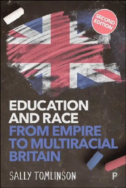 Education and Race from Empire to Multiracial Britain (Second Edition) by Sally Tomlinson