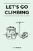 Let's Go Climbing by C. F. Kirkus