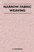 Narrow Fabric Weaving by A. Thompson