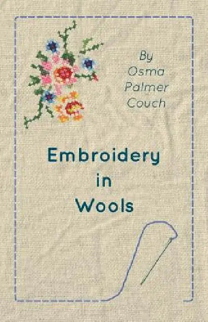 Embroidery in Wools by Osma Palmer Couch