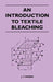 An Introduction to Textile Bleaching by J. T. Marsh