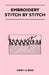 Embroidery Stitch by Stitch by Anne I. G. Begg