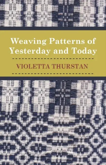 Weaving Patterns of Yesterday and Today by Violetta Thurstan