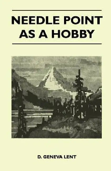 Needle Point as a Hobby by D. Geneva Lent