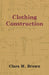 Clothing Construction by Clara M. Brown