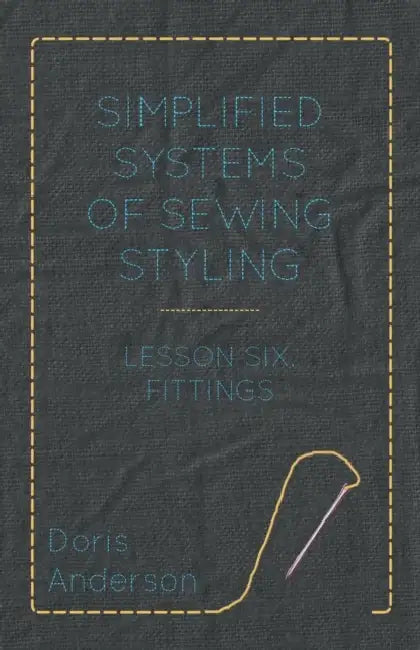Simplified Systems of Sewing Styling - Lesson Six, Fittings by Doris Anderson