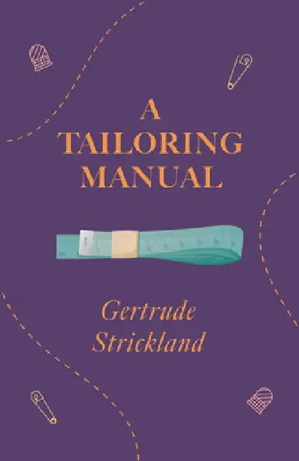 A Tailoring Manual by Gertrude Strickland