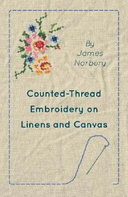 Counted-Thread Embroidery on Linens and Canvas by James Norbury