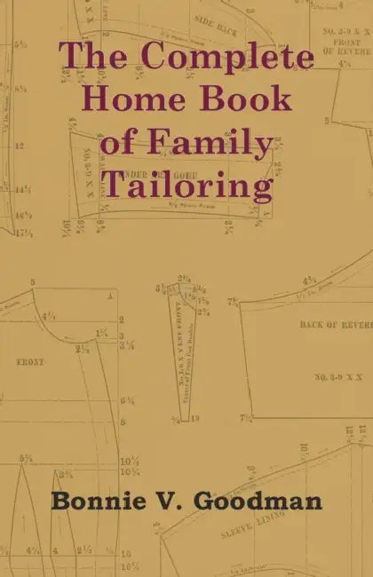 The Complete Home Book of Family Tailoring by Bonnie V. Goodman