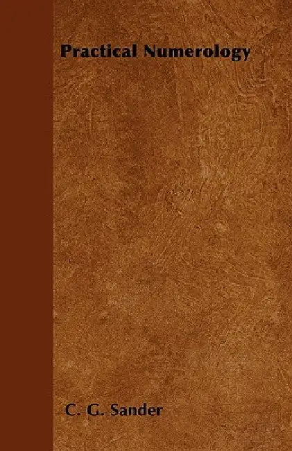 Practical Numerology by C. G. Sander
