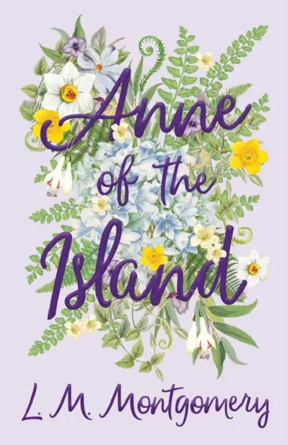 Anne of the Island by L. M. Montgomery