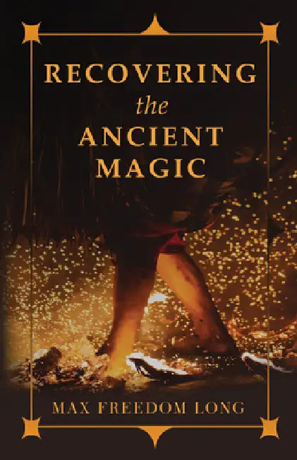 Recovering the Ancient Magic by Max Freedom Long