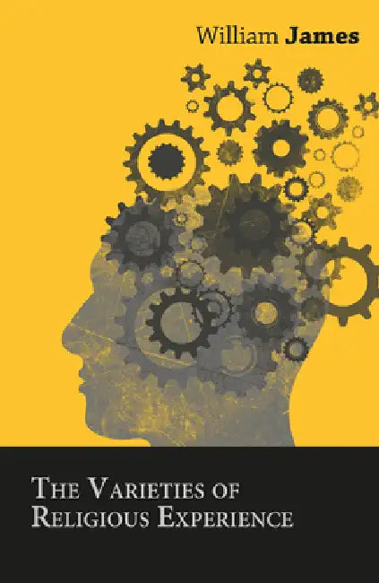 The Varieties of Religious Experience by William James, Martin E. Marty