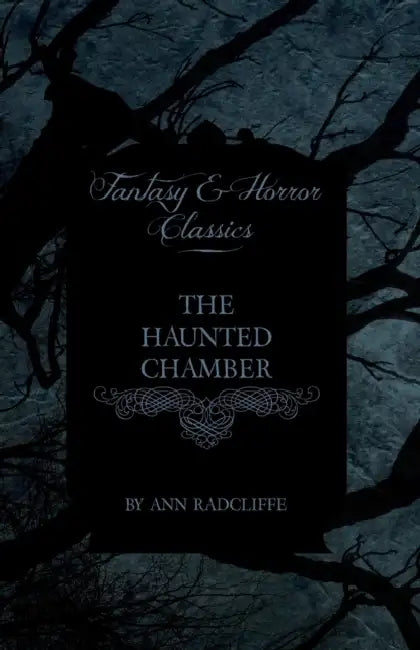 The Haunted Chamber (Fantasy and Horror Classics) by Ann Ward Radcliffe