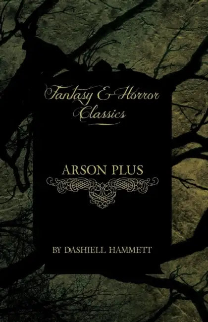 Arson Plus (Fantasy and Horror Classics) by Dashiell Hammett