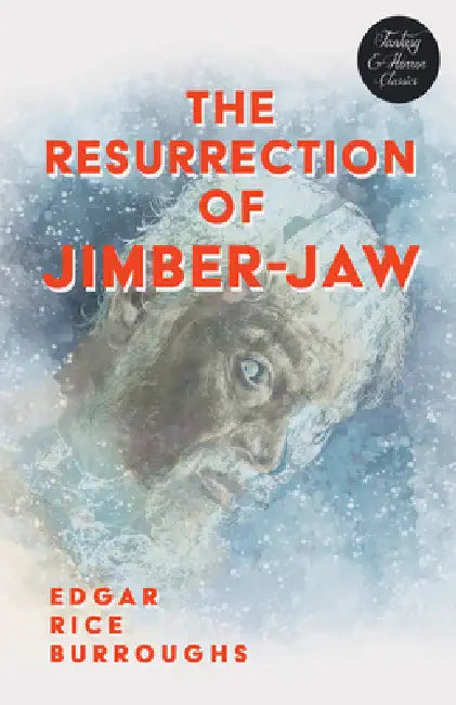 The Resurrection of Jimber-Jaw (Fantasy and Horror Classics) by Edgar Rice Burroughs
