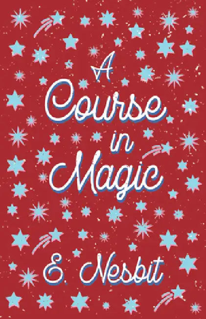 A Course in Magic (Fantasy and Horror Classics) by E. Nesbit