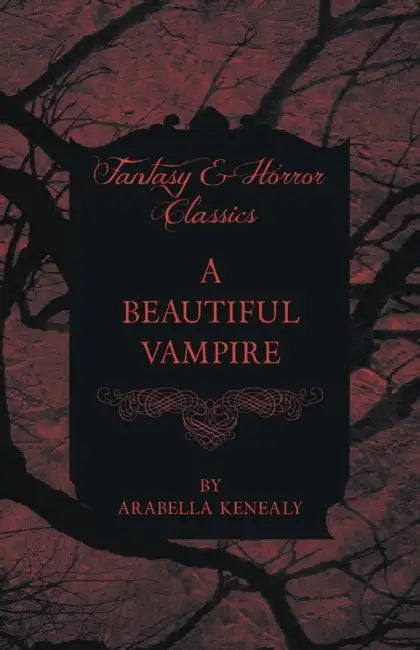 A Beautiful Vampire (Fantasy and Horror Classics) by Arabella Kenealy