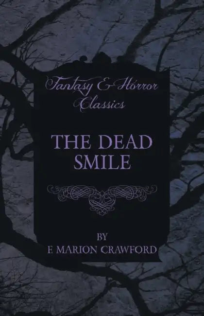 The Dead Smile (Fantasy and Horror Classics) by F. Marion Crawford