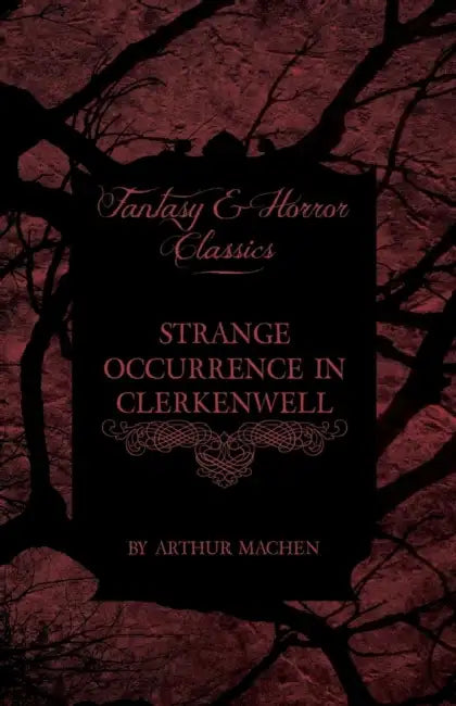 Strange Occurrence in Clerkenwell (Fantasy and Horror Classics) by Arthur Machen