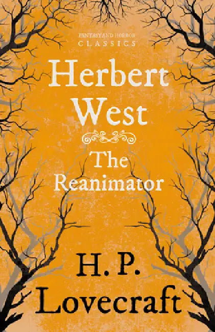 Herbert West Reanimator (Fantasy and Horror Classics); With a Dedication by George Henry Weiss by H. P. Lovecraft, George Henry Weiss