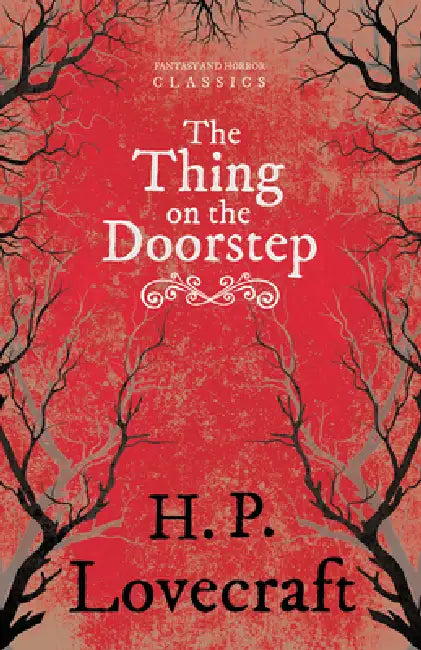 The Thing on the Doorstep (Fantasy and Horror Classics); With a Dedication by George Henry Weiss by H. P. Lovecraft, George Henry Weiss