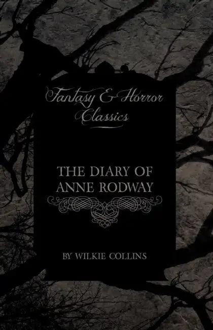 The Diary of Anne Rodway (Fantasy and Horror Classics) by Wilkie Collins