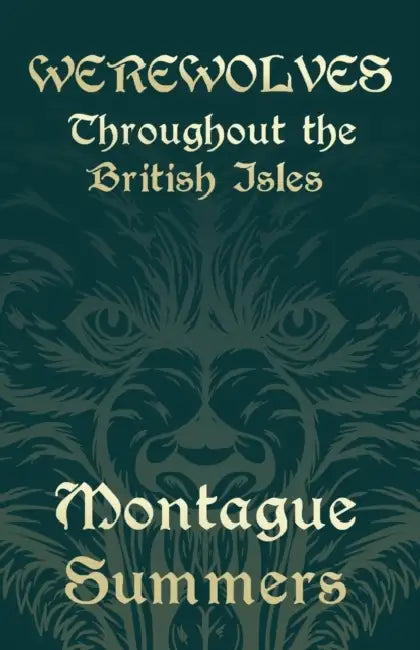 Werewolves - Throughout the British Isles (Fantasy and Horror Classics) by Montague Summers