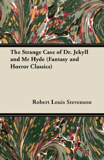 Robert Louis Stevenson's the Strange Case of Dr. Jekyll and Mr. Hyde: Including the Article Books Which Influenced Me by Robert Louis Stevenson