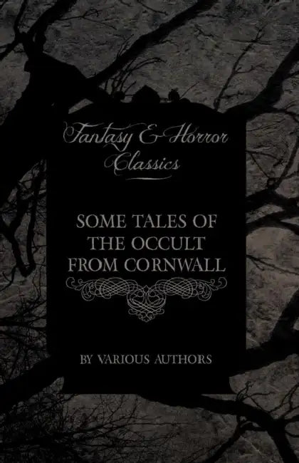 Some Tales of the Occult from Cornwall (Fantasy and Horror Classics) by Various