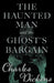 The Haunted Man and the Ghost's Bargain (Fantasy and Horror Classics) by Charles Dickens