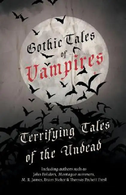 Gothic Tales of Vampires - Terrifying Tales of the Undead by Various