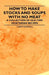 How to Make Stocks and Soups with No Meat - A Collection of Old-Time Vegetarian Recipes by S. Beaty-Pownall
