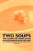 Two Soups - The Complete Compilation of Vegetarian Soup Recipes by Various