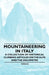 Mountaineering in Italy - A Collection of Historical Climbing Articles on the Alps and the Dolomites by Various